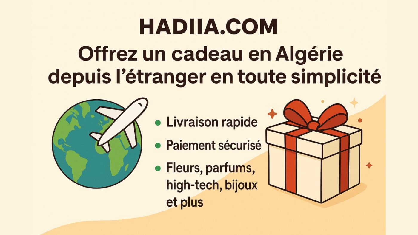 Hadiia.com : Offrez un cadeau en Algérie depuis l’étranger en toute simplicité